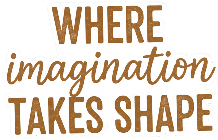 Where imagination takes shape